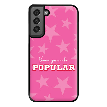 You're Gonna Be Popular Phone Case for Galaxy S21FE