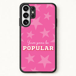 You're Gonna Be Popular Phone Case for Galaxy S26 Ultra