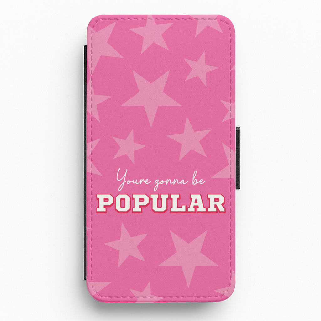 You're Gonna Be Popular Flip / Wallet Phone Case