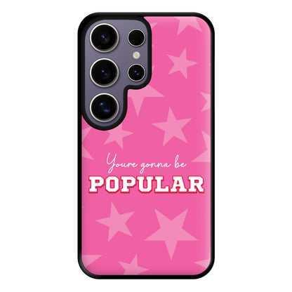 You're Gonna Be Popular Phone Case for Galaxy S25 Ultra