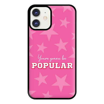 You're Gonna Be Popular Phone Case for iPhone 12 / 12 Pro