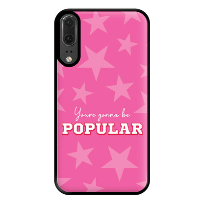 You're Gonna Be Popular Phone Case for Huawei P20