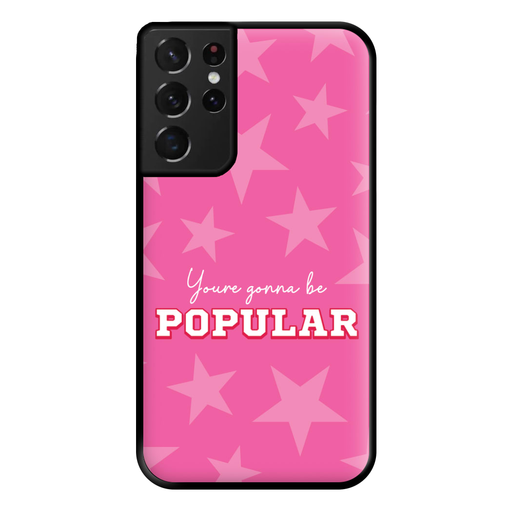 You're Gonna Be Popular Phone Case for Galaxy S21 Ultra