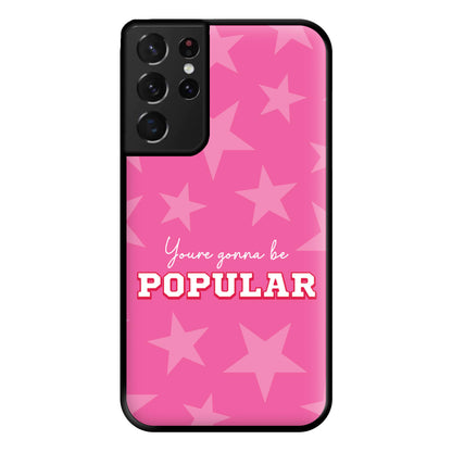 You're Gonna Be Popular Phone Case for Galaxy S21 Ultra