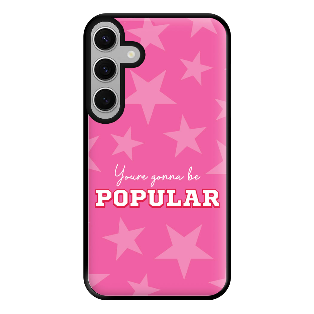 You're Gonna Be Popular Phone Case for Galaxy S24FE