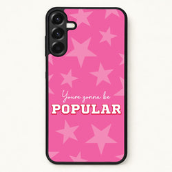 You're Gonna Be Popular Phone Case for Galaxy A37