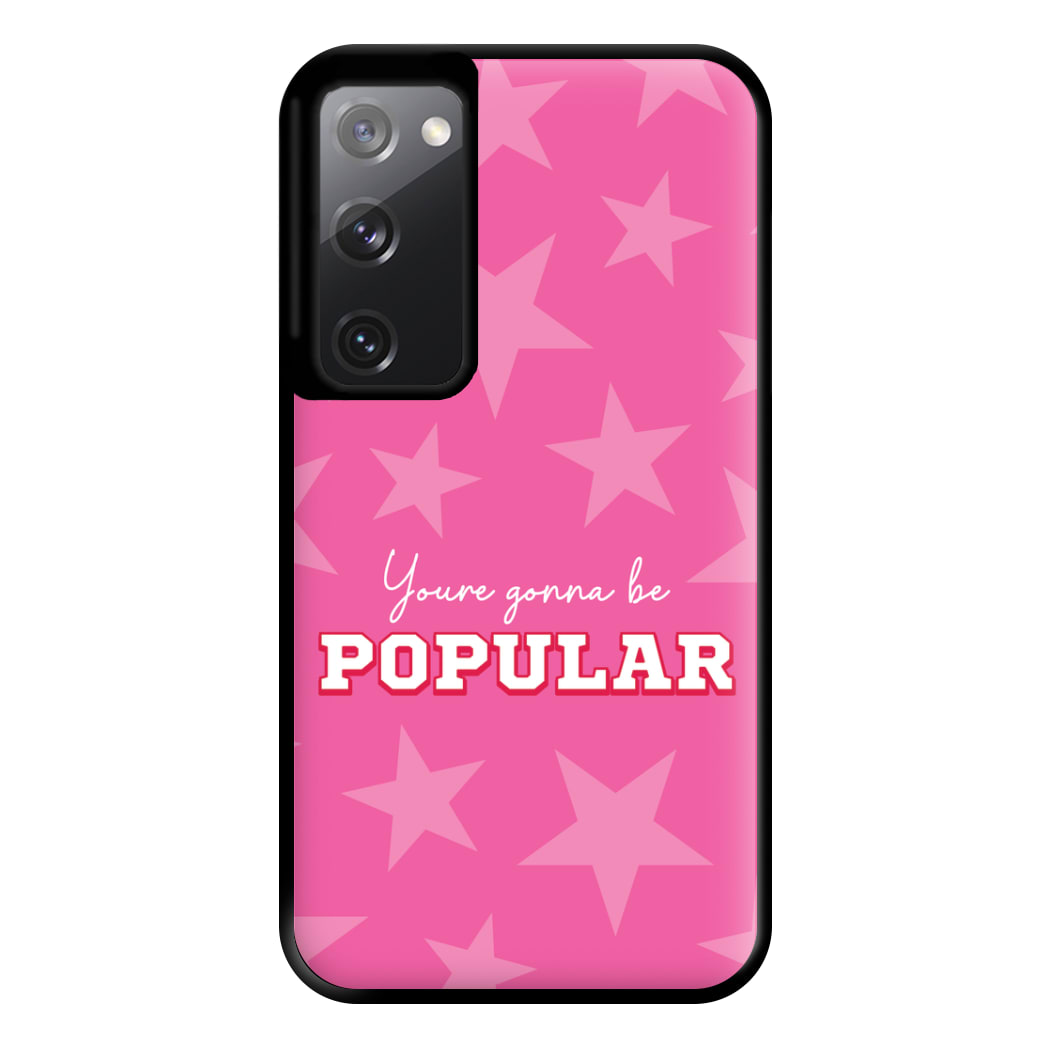 You're Gonna Be Popular Phone Case for Galaxy S20FE