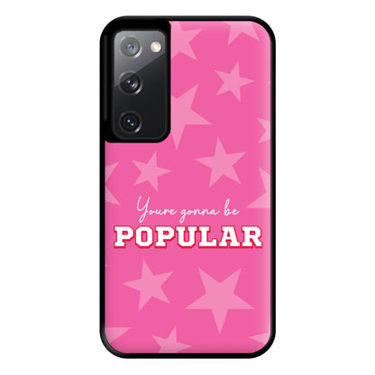 You're Gonna Be Popular Phone Case for Galaxy S20FE