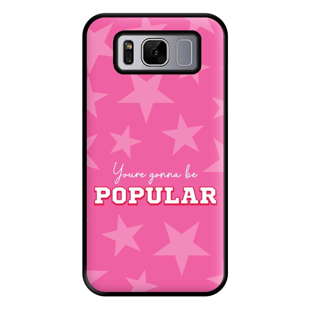 You're Gonna Be Popular Phone Case for Galaxy S8 Plus