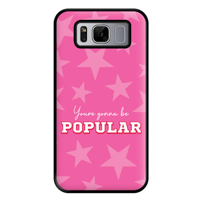 You're Gonna Be Popular Phone Case for Galaxy S8 Plus