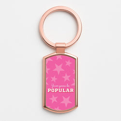 You're Gonna Be Popular Rose Gold Keyring