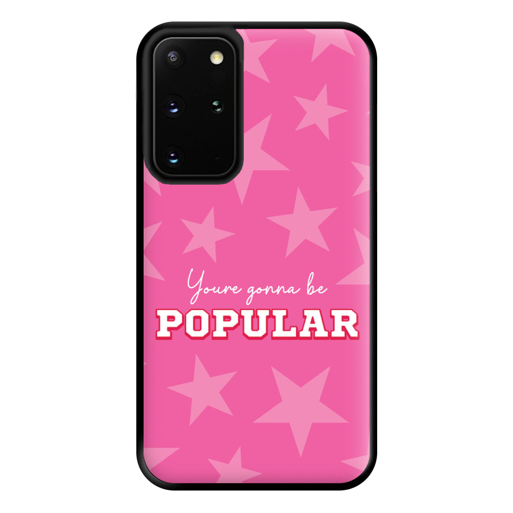 You're Gonna Be Popular Phone Case for Galaxy S20 Plus