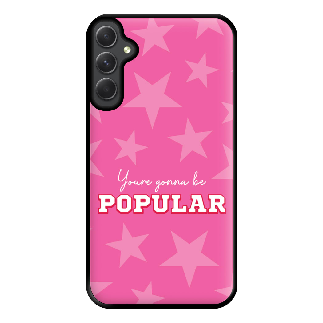 You're Gonna Be Popular Phone Case for Galaxy A54