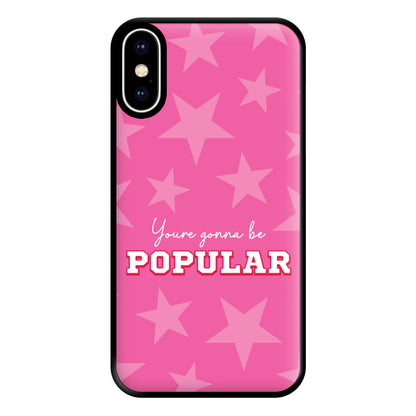 You're Gonna Be Popular Phone Case for iPhone XS Max