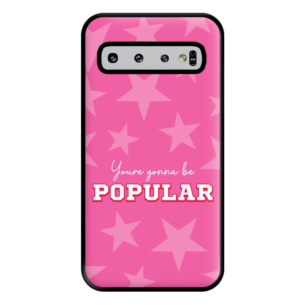 You're Gonna Be Popular Phone Case for Galaxy S10 Plus