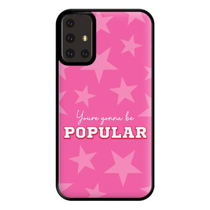 You're Gonna Be Popular Phone Case for Galaxy A71