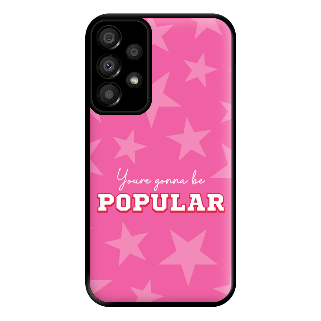 You're Gonna Be Popular Phone Case for Galaxy A33