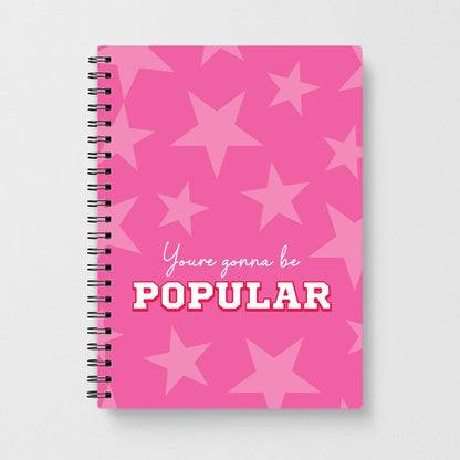 You're Gonna Be Popular Notebook