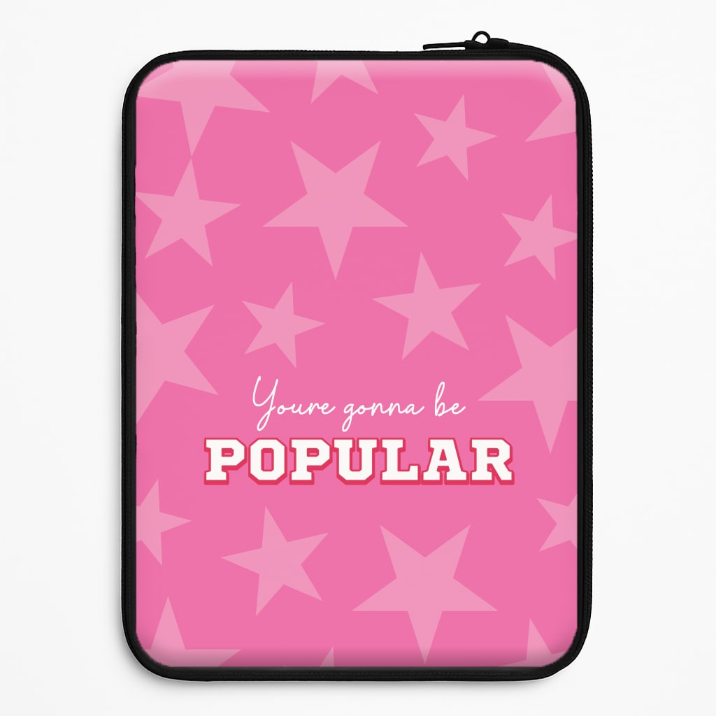 You're Gonna Be Popular Universal Laptop Sleeve