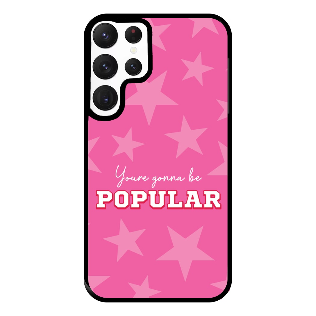 You're Gonna Be Popular Phone Case for Galaxy S22 Ultra