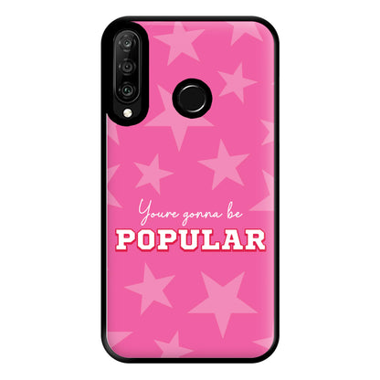 You're Gonna Be Popular Phone Case for Huawei P30 Lite