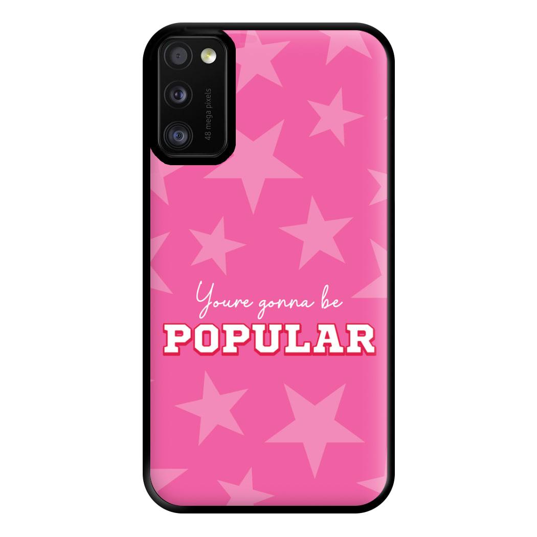 You're Gonna Be Popular Phone Case for Galaxy A41