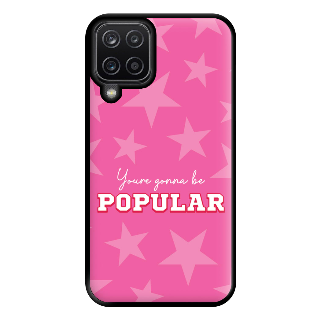 You're Gonna Be Popular Phone Case for Galaxy A12