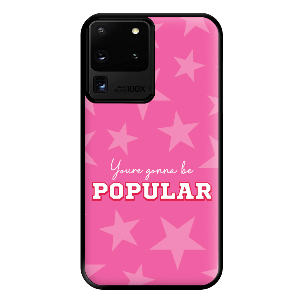 You're Gonna Be Popular Phone Case for Galaxy S20 Ultra