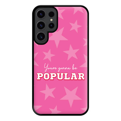 You're Gonna Be Popular Phone Case for Galaxy S23 Ultra