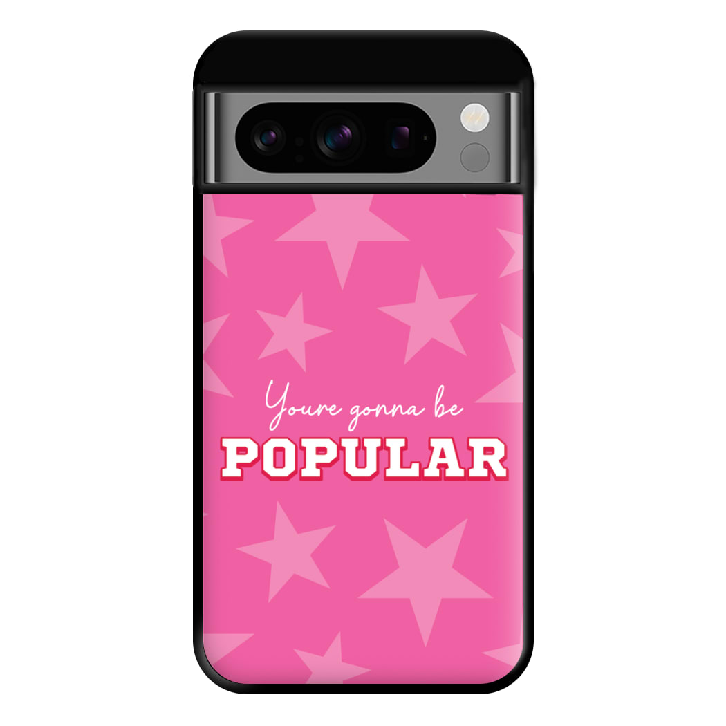 You're Gonna Be Popular Phone Case for Google Pixel 8 Pro