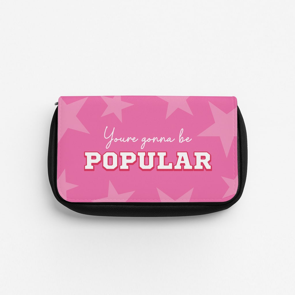 You're Gonna Be Popular Pencil Case