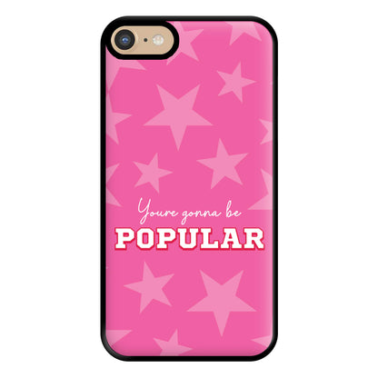 You're Gonna Be Popular Phone Case for iPhone 6 / 7 / 8 / SE