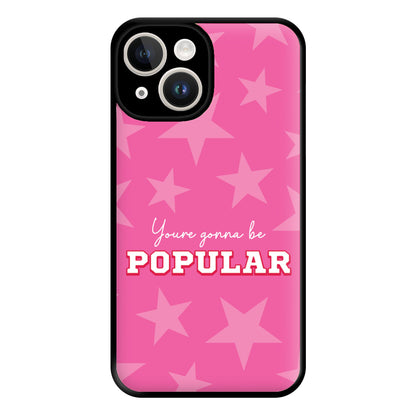 You're Gonna Be Popular Phone Case for iPhone 14