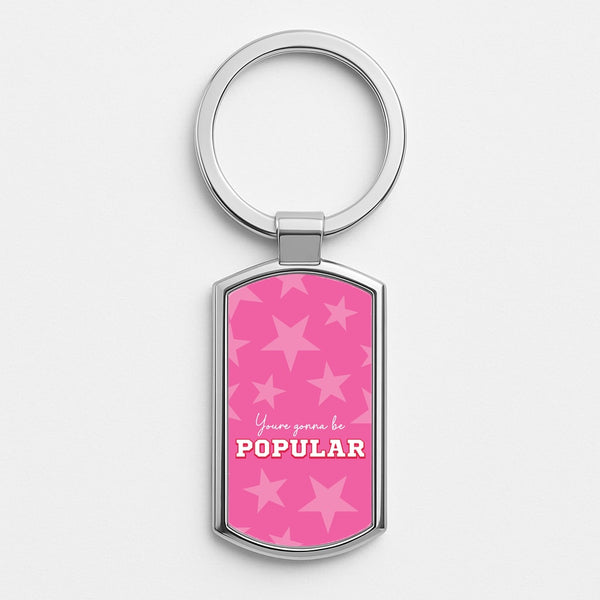 You're Gonna Be Popular Silver Keyring