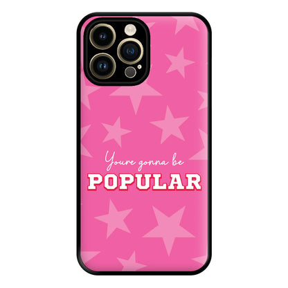 You're Gonna Be Popular Phone Case for iPhone 14 Pro Max