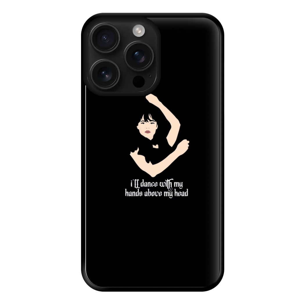 I'll Dance With My Hands Above My Head Wednesday Phone Case