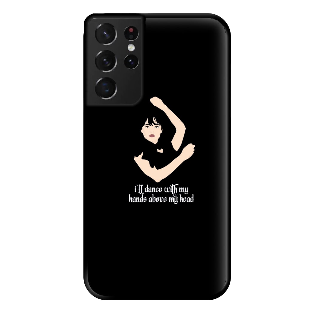 I'll Dance With My Hands Above My Head Wednesday Phone Case for Galaxy S21 Ultra