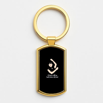 I'll Dance With My Hands Above My Head Wednesday Gold Keyring