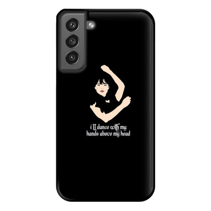 I'll Dance With My Hands Above My Head Wednesday Phone Case for Galaxy S21FE