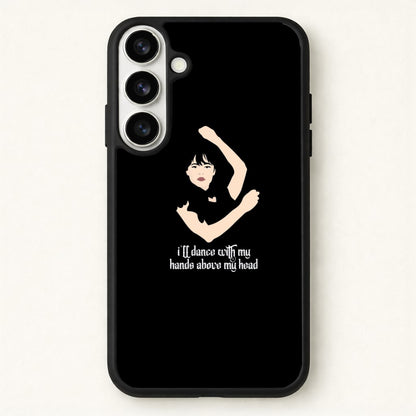 I'll Dance With My Hands Above My Head Wednesday Phone Case for Galaxy S26 Plus