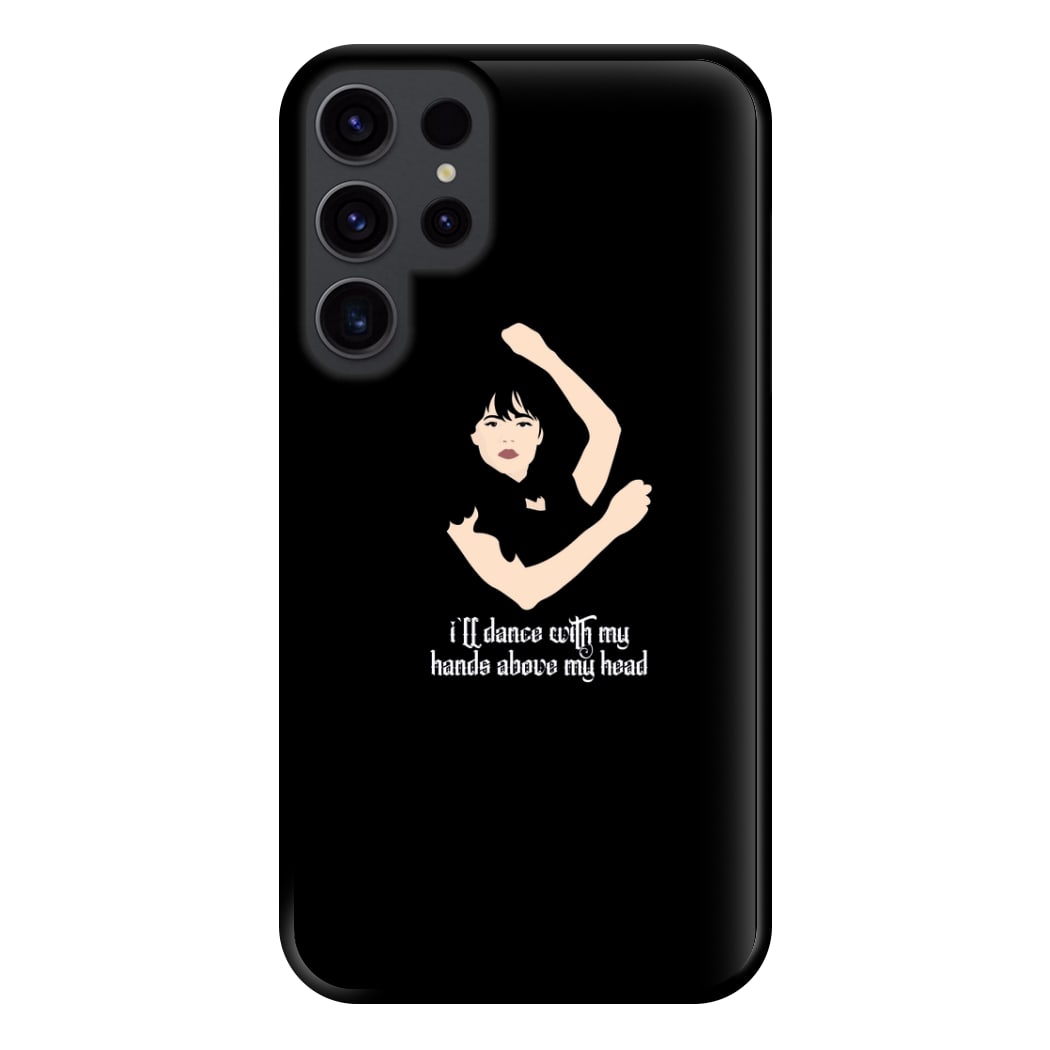 I'll Dance With My Hands Above My Head Wednesday Phone Case for Galaxy S23 Ultra