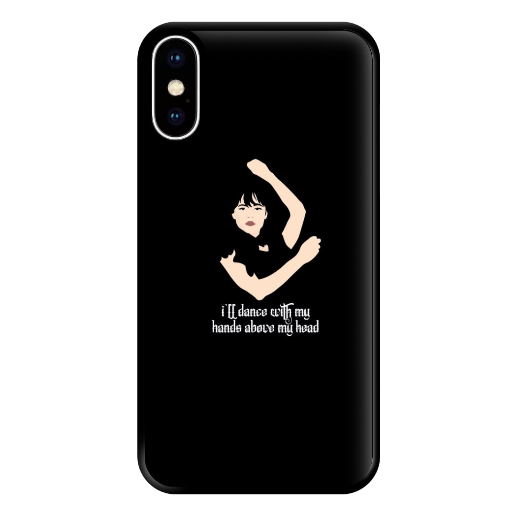 I'll Dance With My Hands Above My Head Wednesday Phone Case for iPhone XS Max