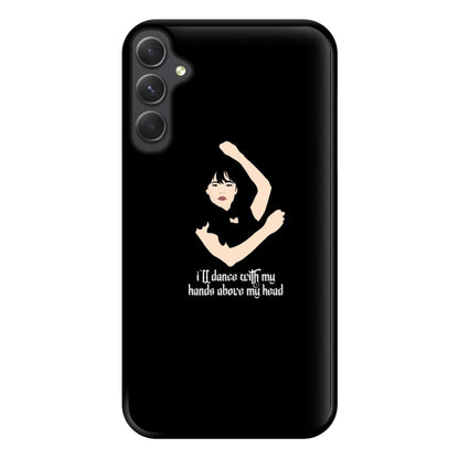 I'll Dance With My Hands Above My Head Wednesday Phone Case for Galaxy A14