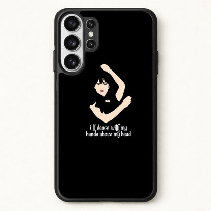 I'll Dance With My Hands Above My Head Wednesday Phone Case for Galaxy S26 Ultra