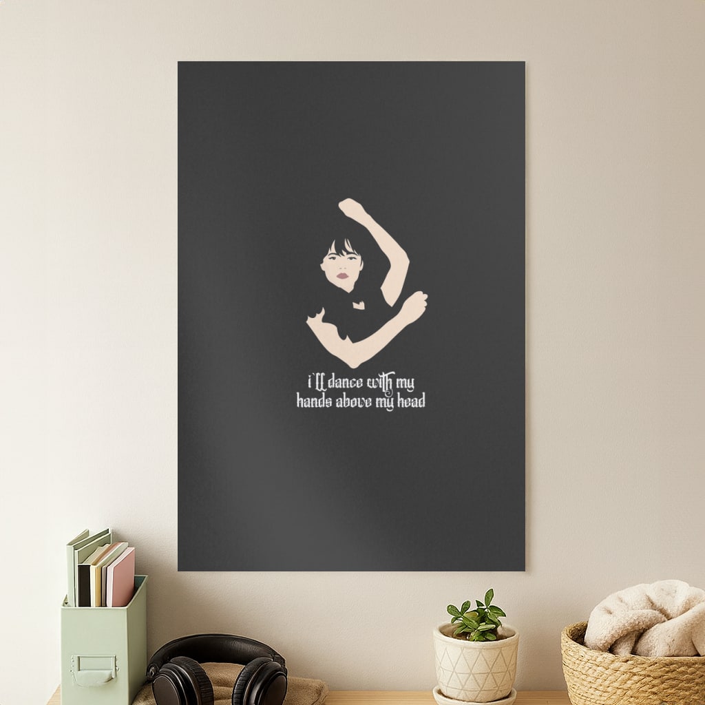 I'll Dance With My Hands Above My Head Wednesday Poster