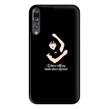 I'll Dance With My Hands Above My Head Wednesday Phone Case for Huawei P20 Pro