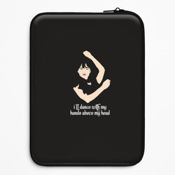 I'll Dance With My Hands Above My Head Wednesday Universal Laptop Sleeve