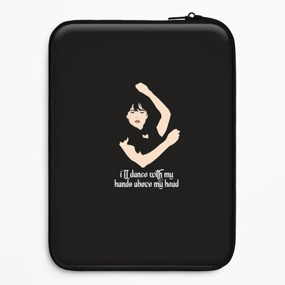 I'll Dance With My Hands Above My Head Wednesday Universal Laptop Sleeve