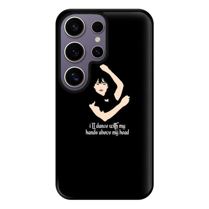 I'll Dance With My Hands Above My Head Wednesday Phone Case for Galaxy S25 Ultra