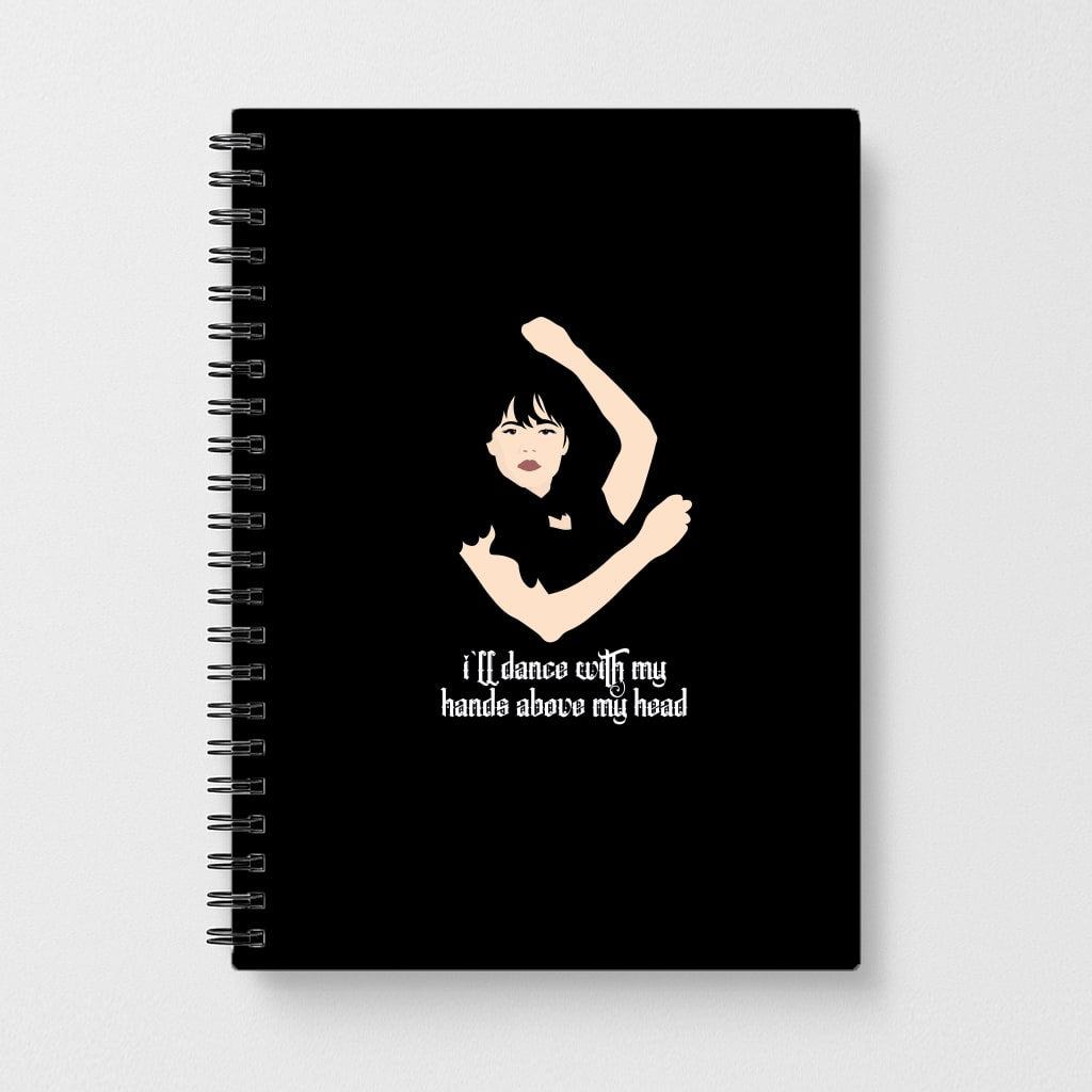 I'll Dance With My Hands Above My Head Wednesday Notebook